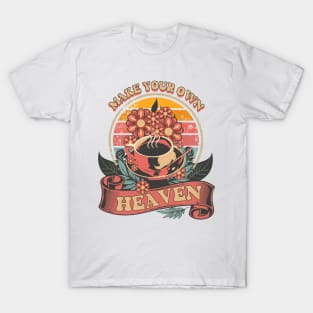 MAKE YOUR OWN HEAVEN COFFEE LOVER T-Shirt